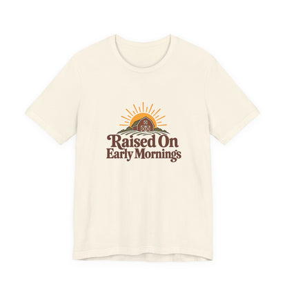 Raised On Early Mornings Farmer Tee