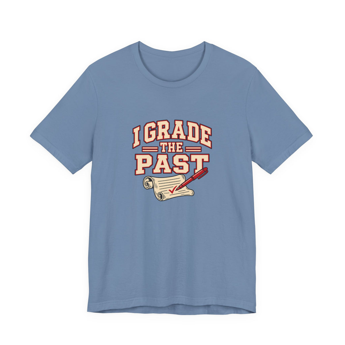 I Grade The Past History Teacher Tee