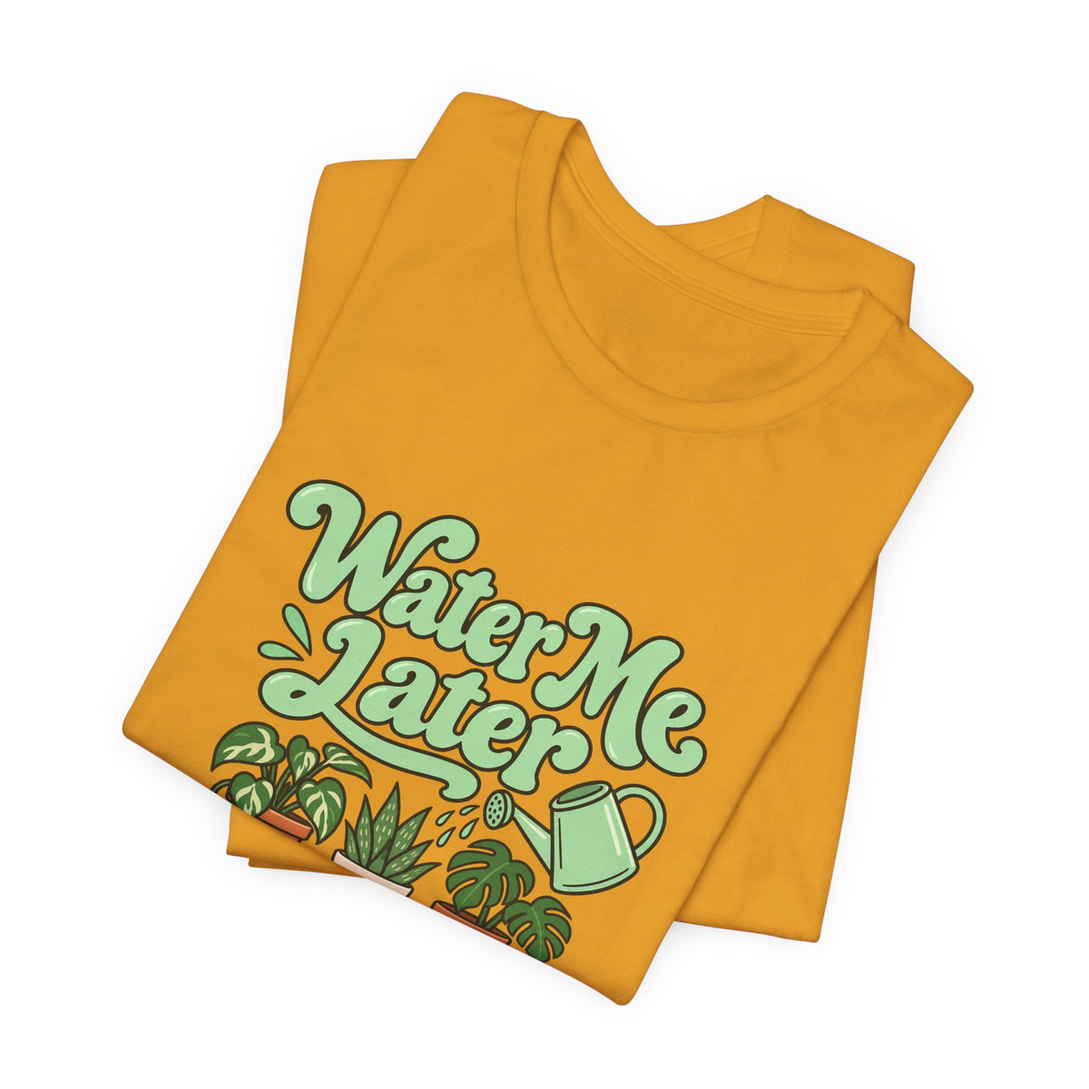 Water Me Later Plant Tee