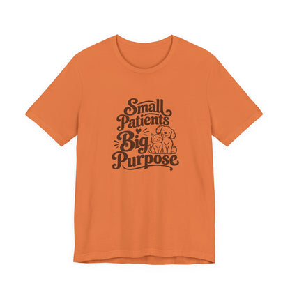 Small Patients Big Purpose Shirt