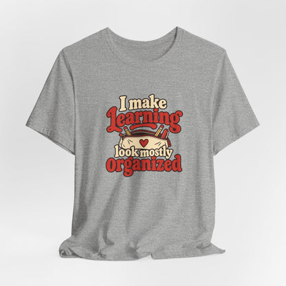 Mostly Organized Teacher Shirt