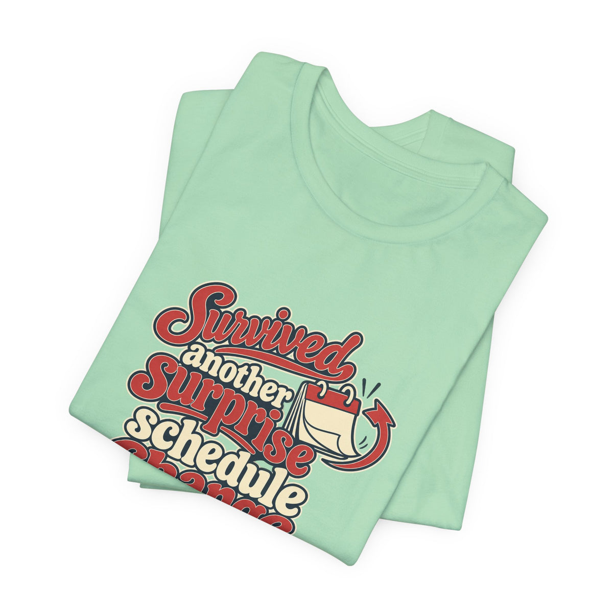 Schedule Change Survivor Shirt
