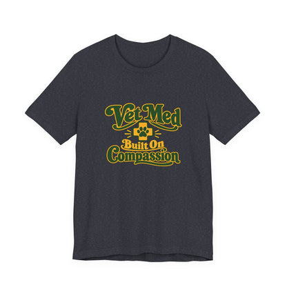 Vet Med Built On Compassion Tee