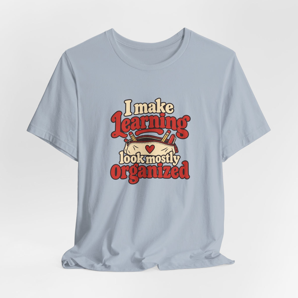 Mostly Organized Teacher Shirt