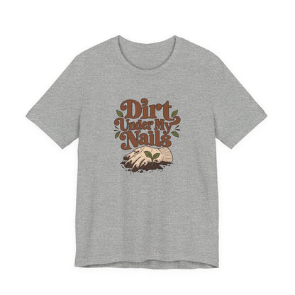Dirt Under My Nails Gardener Tee