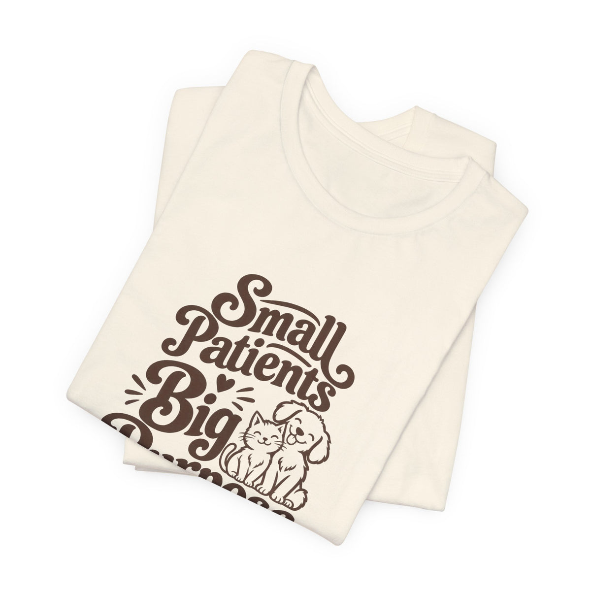 Small Patients Big Purpose Shirt