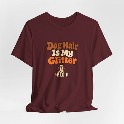 Dog Hair Is My Glitter Tee