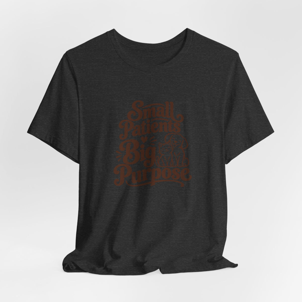 Small Patients Big Purpose Shirt