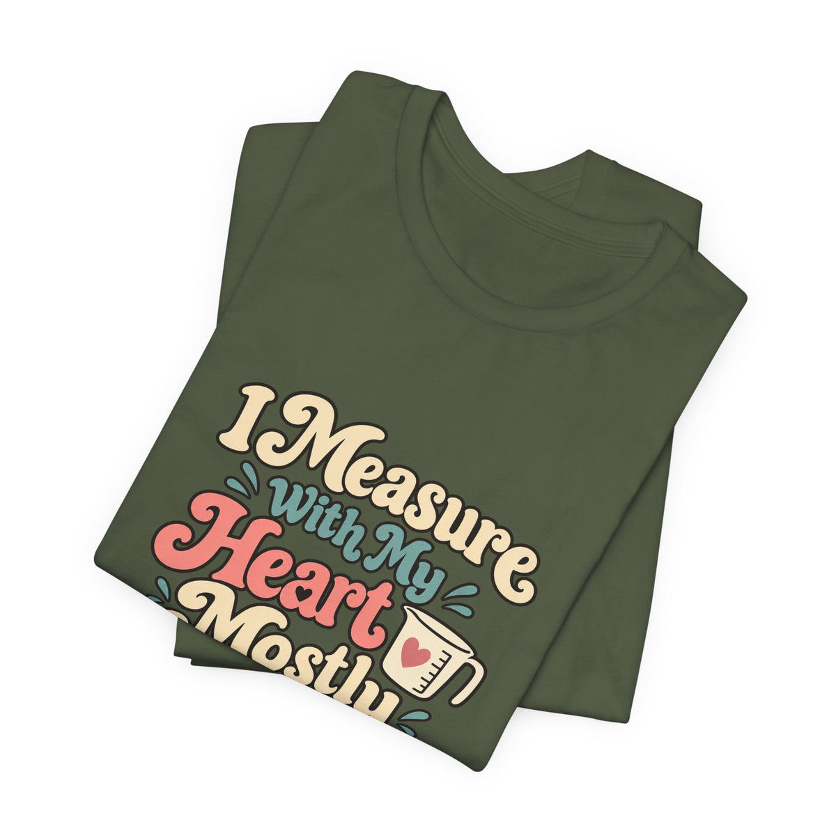 Measure With My Heart Shirt