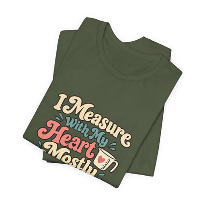 Measure With My Heart Shirt