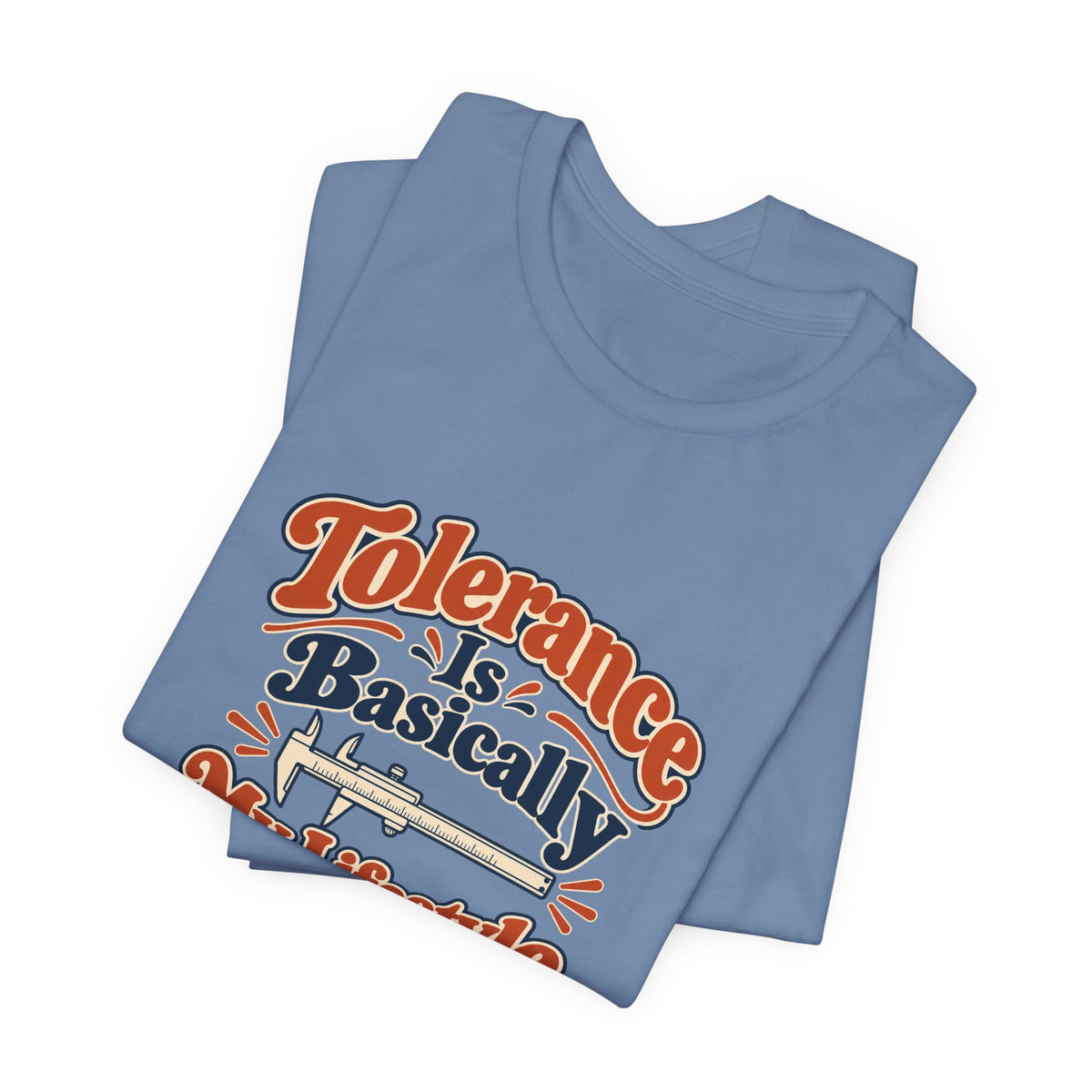Tolerance Is A Lifestyle Engineer Tee