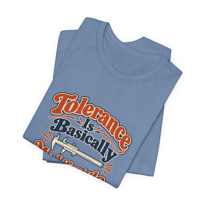 Tolerance Is A Lifestyle Engineer Tee