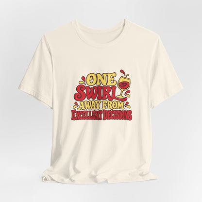 Excellent Decisions Wine Tee