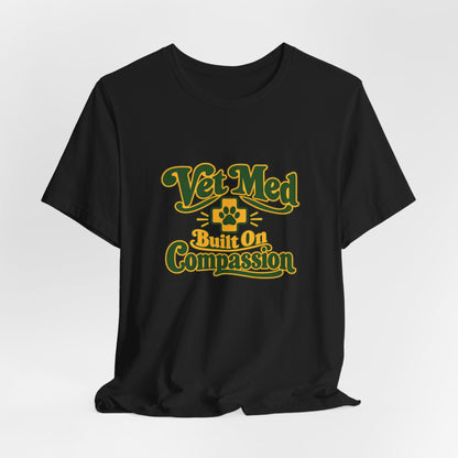 Vet Med Built On Compassion Tee