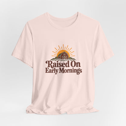 Raised On Early Mornings Farmer Tee