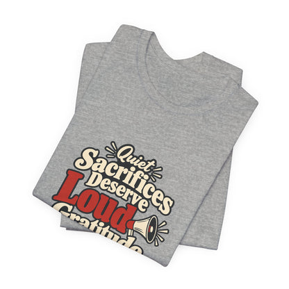 Quiet Sacrifice Loud Gratitude Veterans Tee