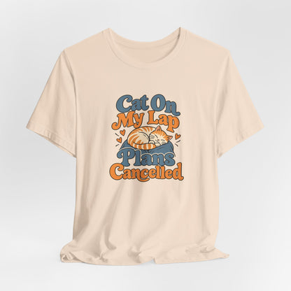 Cat On My Lap Cancel Plans Tee