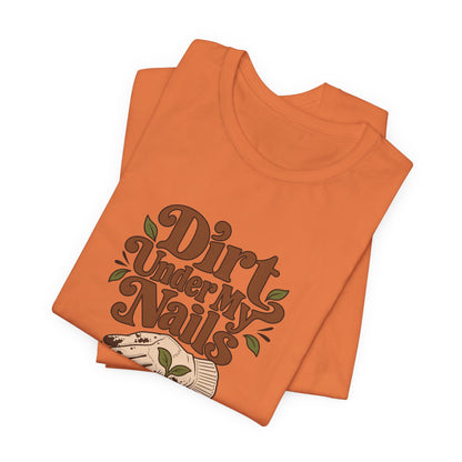 Dirt Under My Nails Gardener Tee