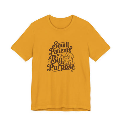 Small Patients Big Purpose Shirt