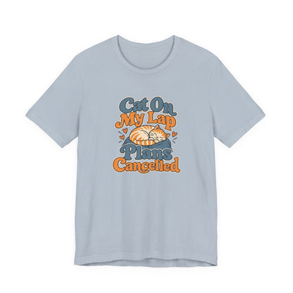 Cat On My Lap Cancel Plans Tee