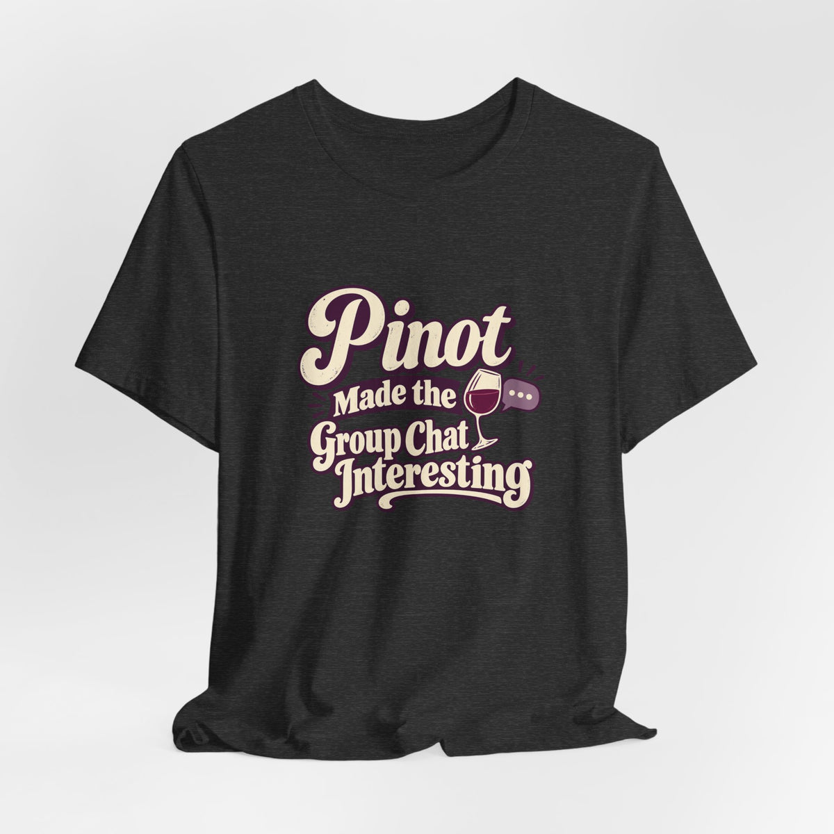 Pinot Group Chat Shirt