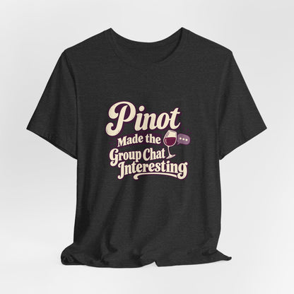 Pinot Group Chat Shirt