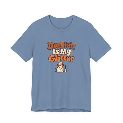Dog Hair Is My Glitter Tee