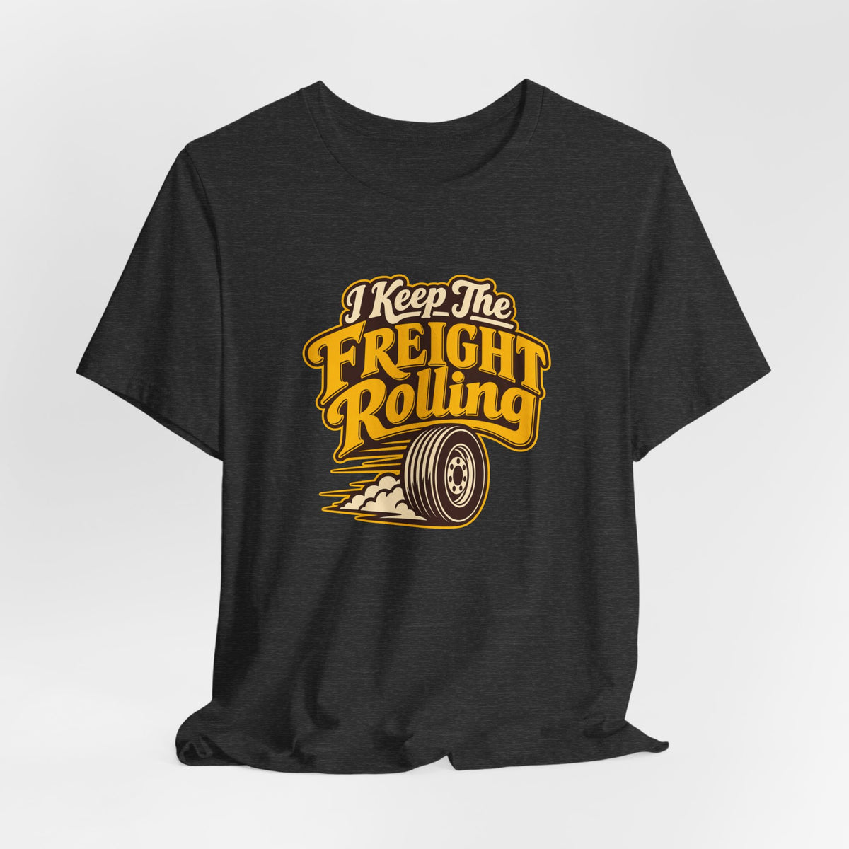 Freight Keeps Rolling Trucker Shirt