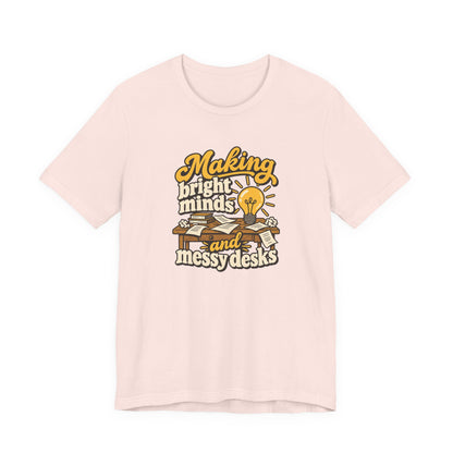 Bright Minds Messy Desks Shirt
