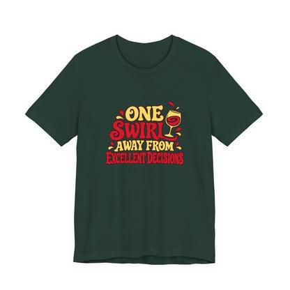 Excellent Decisions Wine Tee