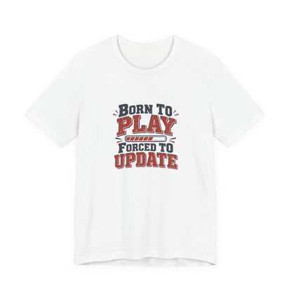 Forced To Update Gaming Tee