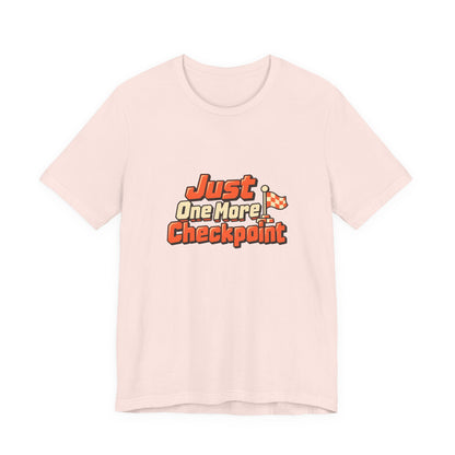 Just One More Checkpoint Gamer Tee