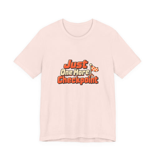 Just One More Checkpoint Gamer Tee