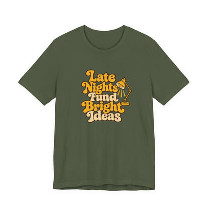 Late Nights Bright Ideas Tee