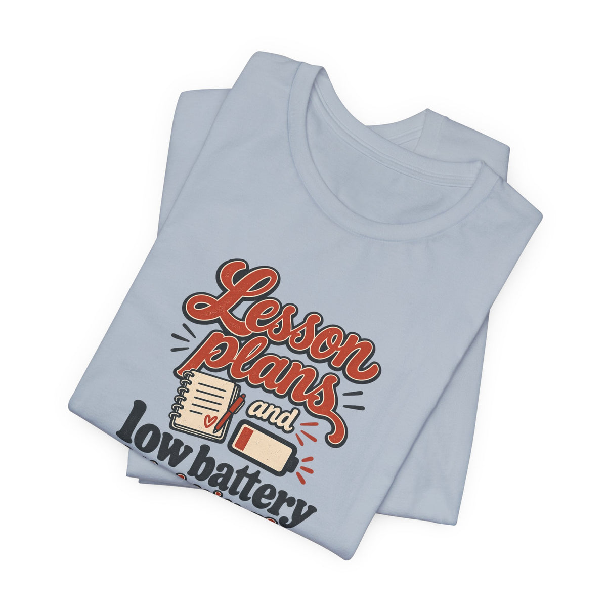 Low Battery Lesson Plan Shirt