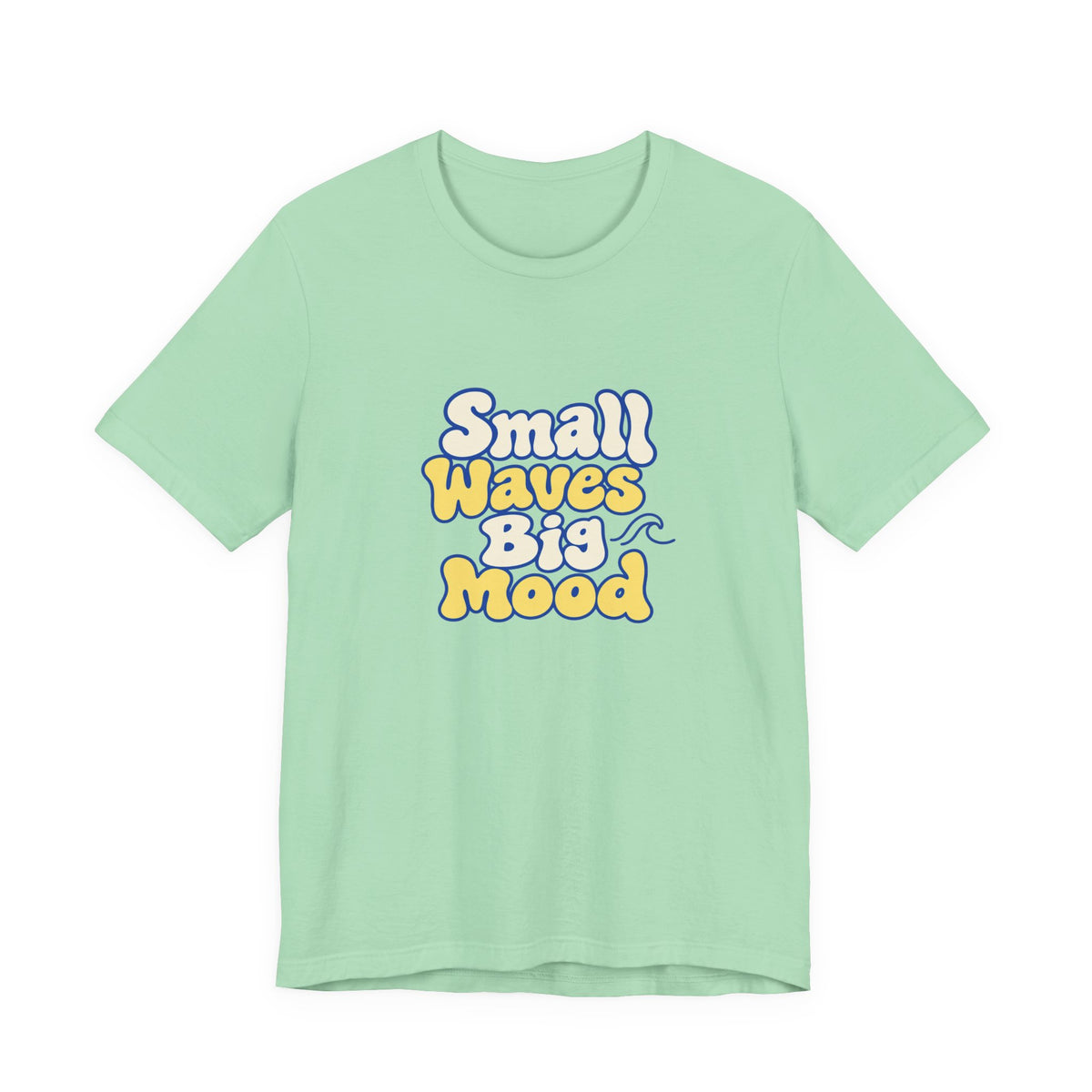 Small Waves Big Mood Tee