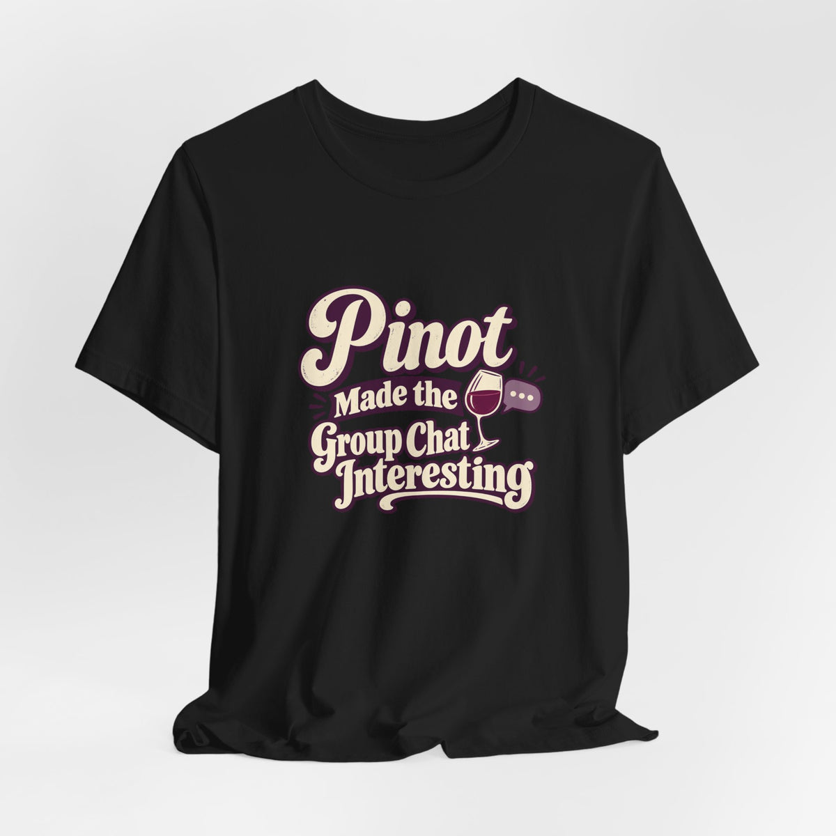 Pinot Group Chat Shirt