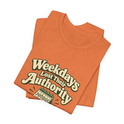 Weekdays Lost Authority Retirement Tee