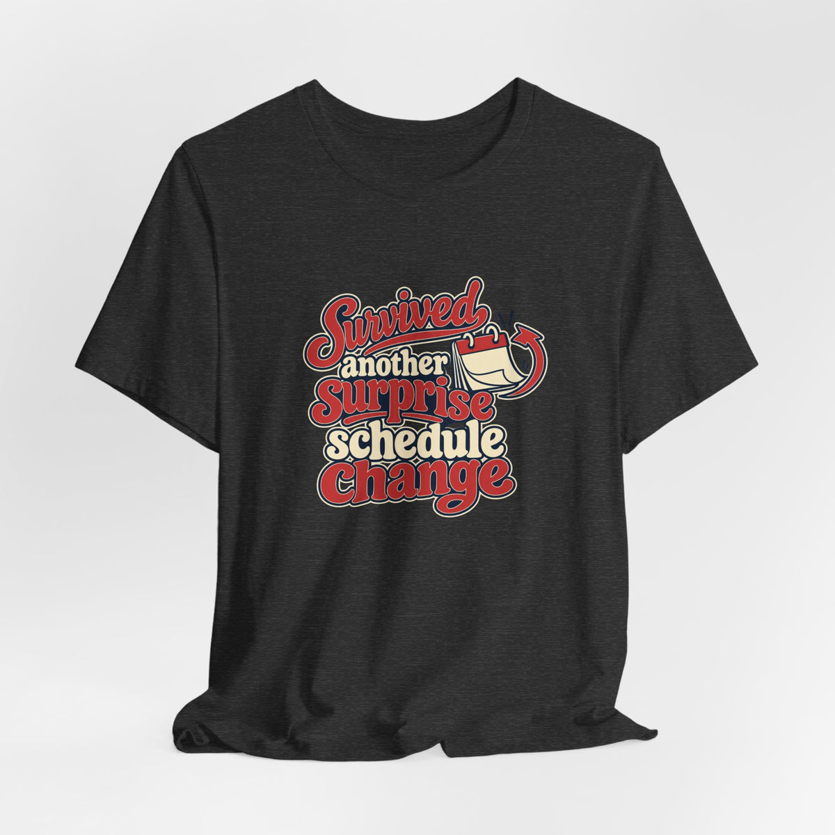 Schedule Change Survivor Shirt