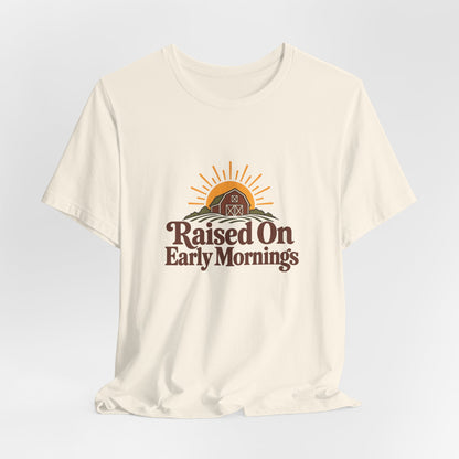 Raised On Early Mornings Farmer Tee