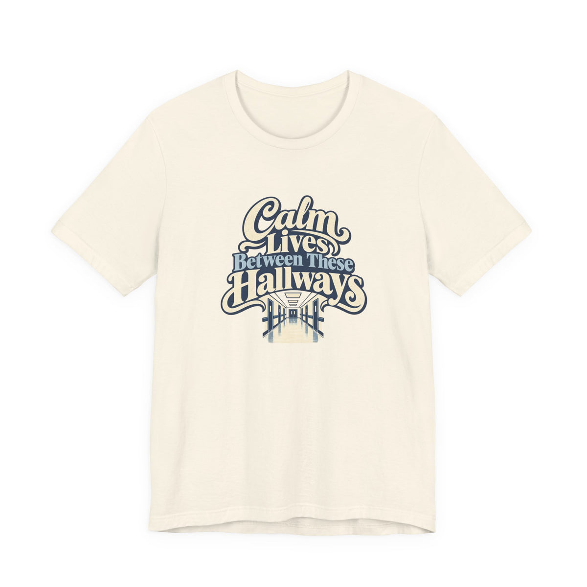 Calm In The Hallway Nurse Tee