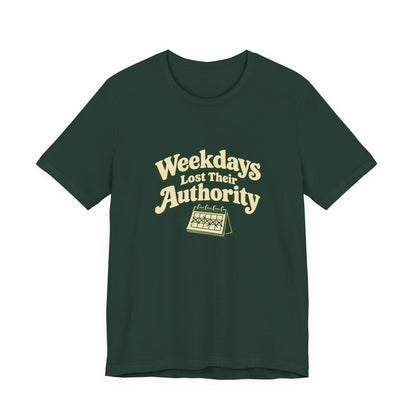 Weekdays Lost Authority Retirement Tee