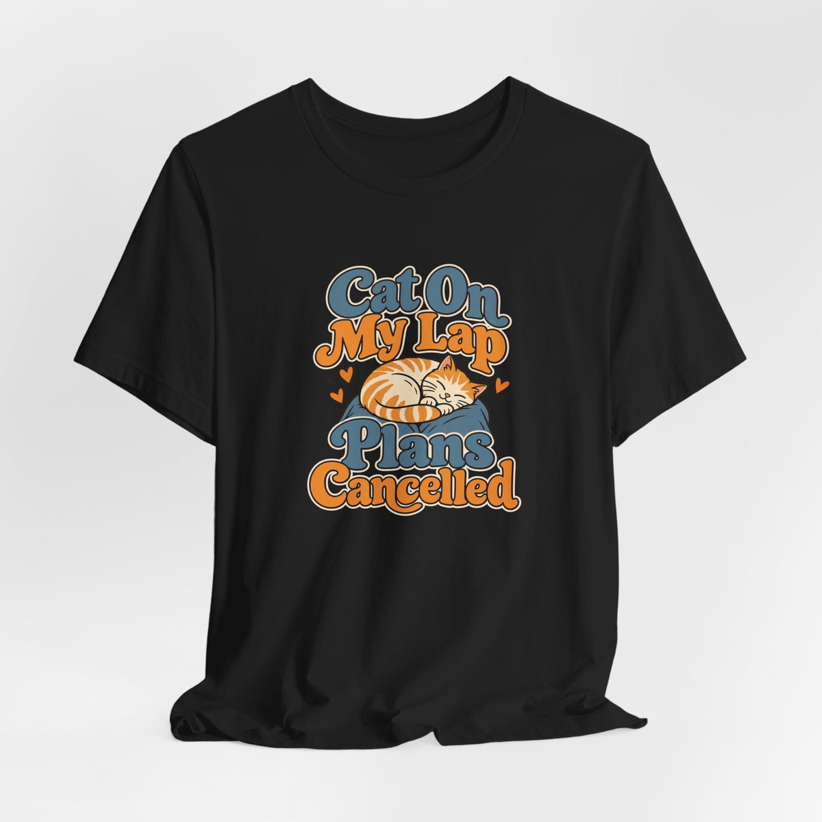 Cat On My Lap Cancel Plans Tee