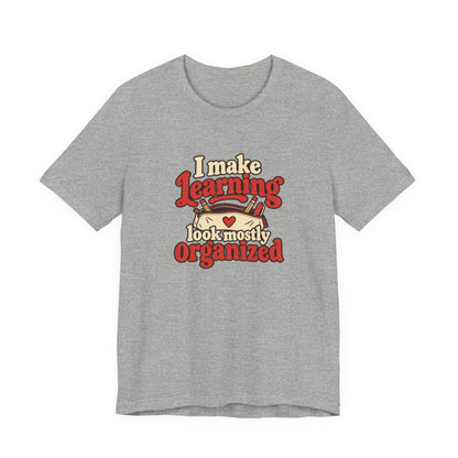 Mostly Organized Teacher Shirt