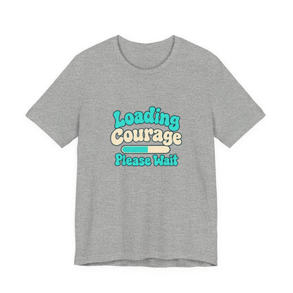Loading Courage Gamer Humor Tee
