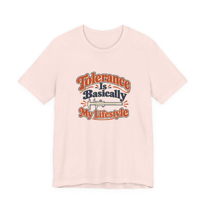Tolerance Is A Lifestyle Engineer Tee