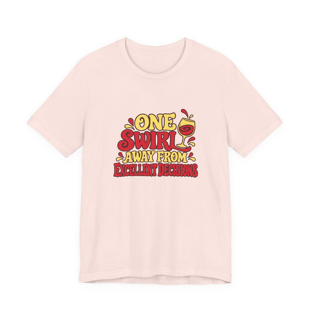 Excellent Decisions Wine Tee