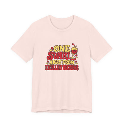 Excellent Decisions Wine Tee