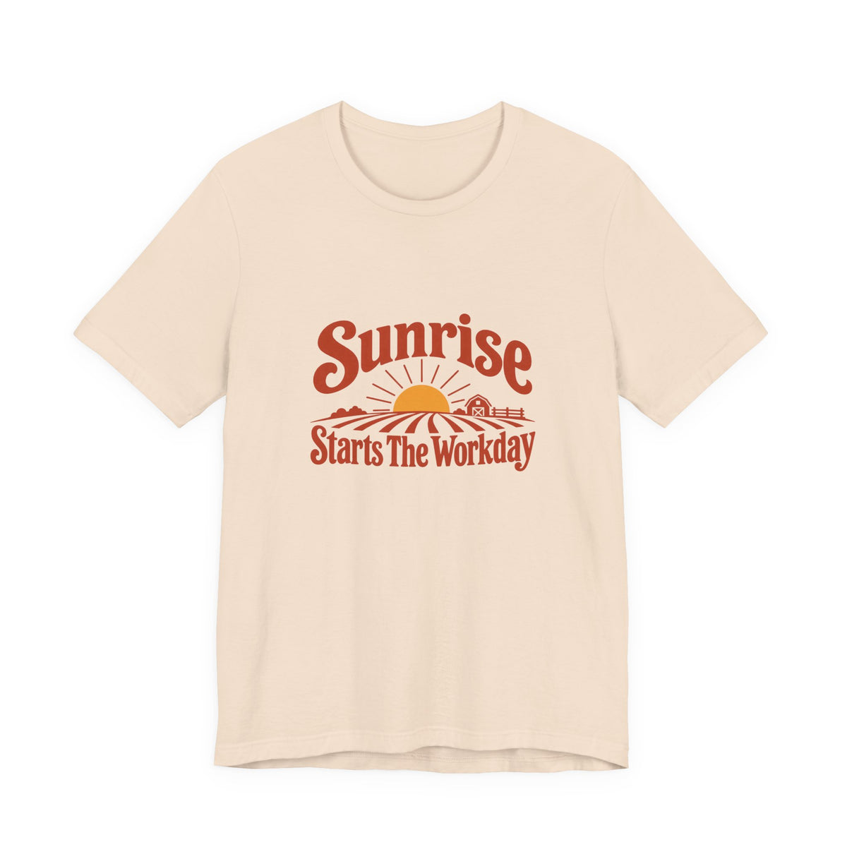 Sunrise Starts The Workday Shirt