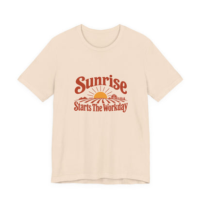 Sunrise Starts The Workday Shirt